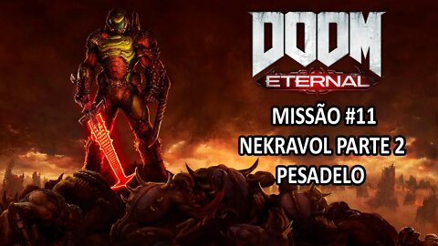 Doom Eternal - [Missão 11 - Nekravol Parte 2] - Dificuldade Pesadelo Dublado - 60Fps [HD]