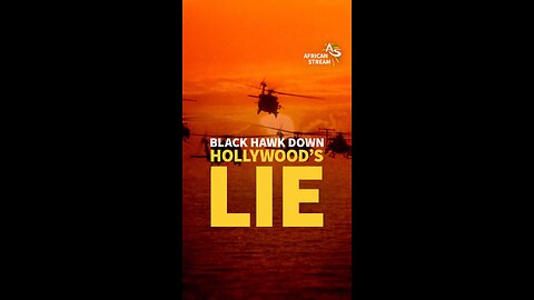 BLACK HAWK DOWN HOLLYWOOD’S LIES