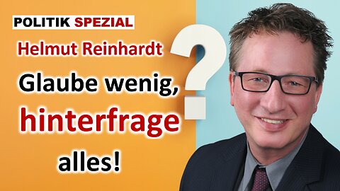 Menschen werden zu Staats- und Mediengläubigen ausgebildet! Helmut Reinhardt im Interview