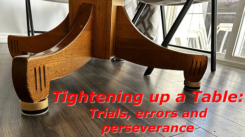 Tightening up a Table: Trials, errors and perseverance