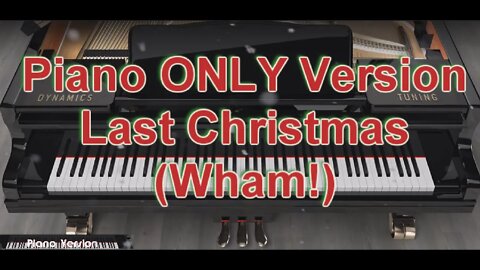 Piano ONLY Version - Last Christmas (Wham!)