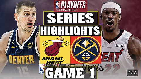 Denver Nuggets vs Miami Heat SERIES FULL Highlight GAME 1 | May 30, 2023 | NBA Playoffs 2023P