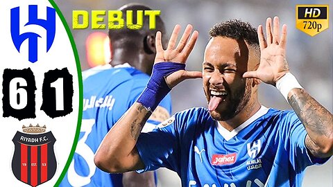 Neymar Debut 🔥 Al Hilal vs Al Riyadh 6-1 Highlights & All Goals 2023 HD