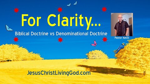 BIBLICAL DOCTRINE vs DENOMINATIONAL DOCTRINE - BOTH GIVE US JESUS - BUT ONLY ONE GIVES US 100% GRACE