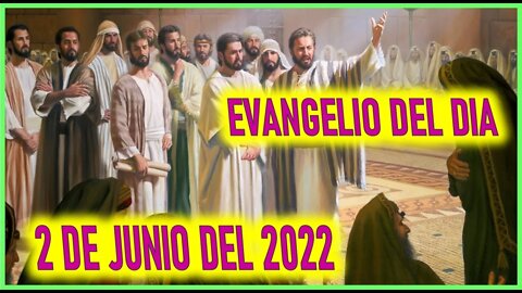 EVANGELIO DEL DIA - JUEVES 02 DE JUNIO DEL 2022