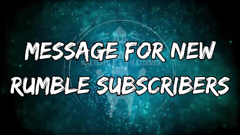 Message For New Rumble Subscribers