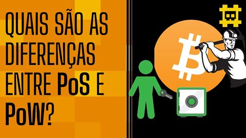 O que são Proof of Stake e Proof of Work? - [CORTE]