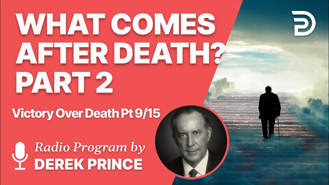 Victory Over Death 9 of 15 - What Comes After Death (Part 2)