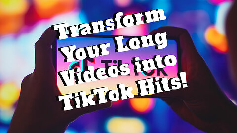 Transform Your Long Videos into TikTok Hits!