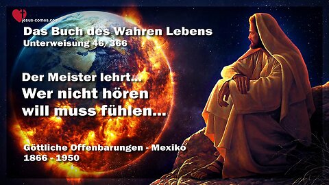 Wer nicht hören will, muss fühlen... Jesus erklärt ❤️ Buch des wahren Lebens Unterweisung 46 / 366