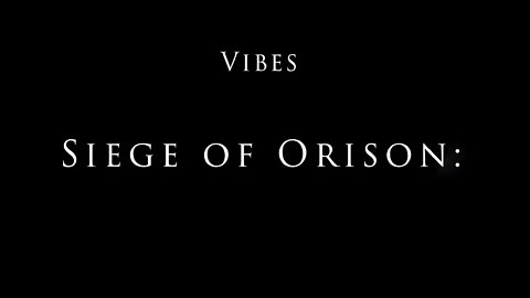 Siege of Orison: Vibes