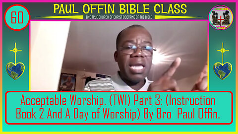 60 Acceptable Worship (TWI) Part 3 Instruction Book 2 And A Day of Worship By Bro Paul Offin.