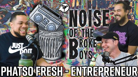 HOW TO BE A BBOY ENTREPENUER - NOISE OF THE BROKE BOYS W/ BBOY PHATSO