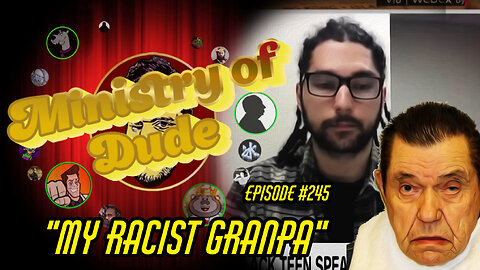 "My Racist Granpa" | Ministry of Dude #245