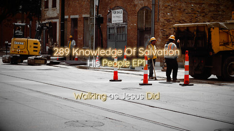 289 Knowledge Of Salvation - His People EP1 - Walking as Jesus Did