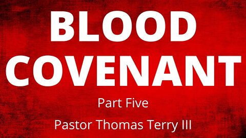 Blood Covenant- Part 5- Faith Alive Fellowship- 5/23/21