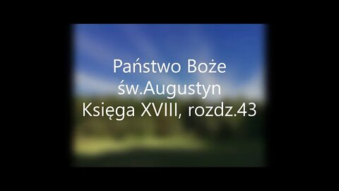 Państwo Boże-św.Augustyn Księga XVIII, rozdz 43