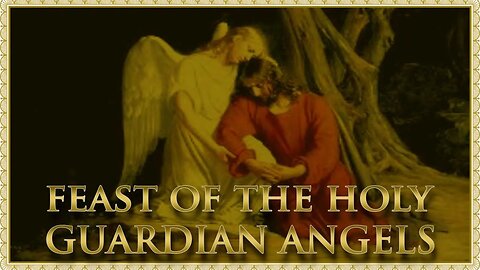 The Daily Mass: Holy Guardian Angels