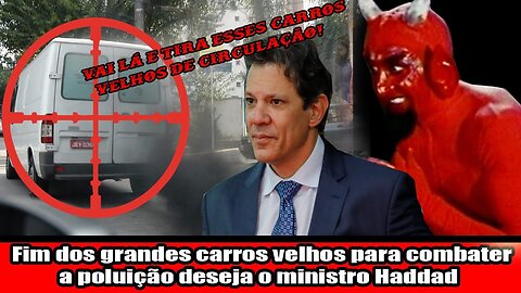 Fim dos grandes carros velhos para combater a poluição deseja o ministro Haddad