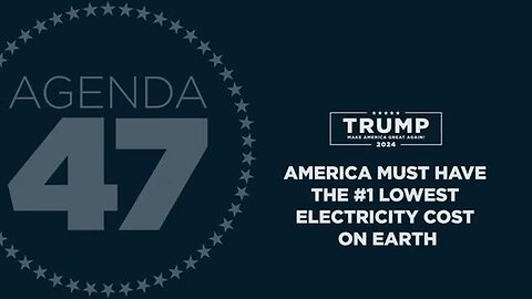 Agenda47: America Must Have the #1 Lowest Cost Energy and Electricity on Earth