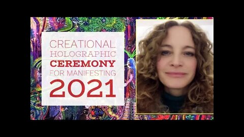 Guided Ceremony to Create the Holographic reality of your 2021. Manifest the best year ever!