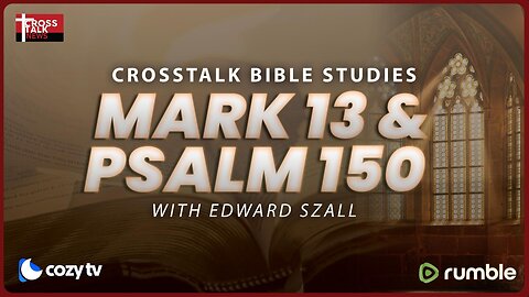 BIBLE STUDY: Mark 13 and Psalm 150