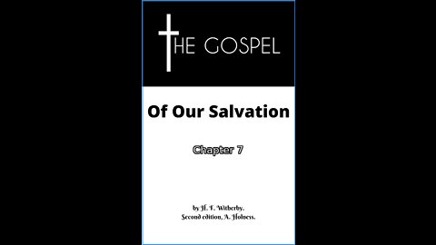 The Gospel of Our Salvation, By H. F. Witherby, Second edition, A. Holness., Chapter 7