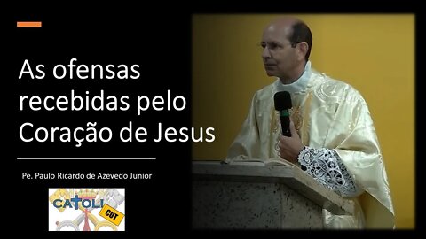 CATOLICUT - As ofensas recebidas pelo Coração de Jesus