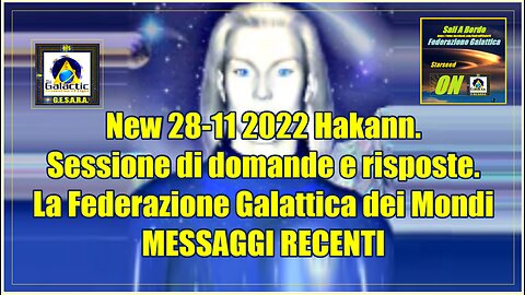 Hakann. Sessione di domande e risposte. La Federazione Galattica dei Mondi