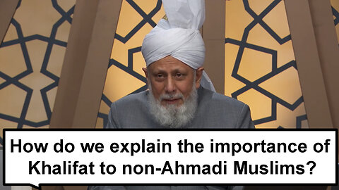 How do we explain the importance of Khalifat to non-Ahmadi Muslims?