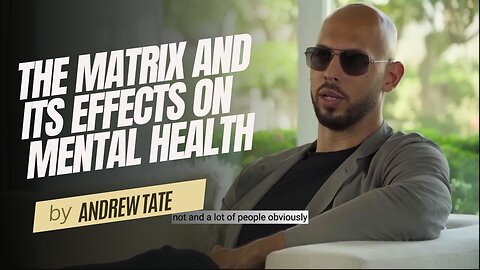 The Matrix and Its Effects on Mental Health - Andrew Tate