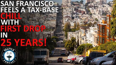 San Francisco Feels a Tax-Base Chill With First Drop in 25 Years | Seattle Real Estate Podcast