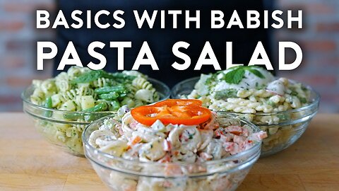 How to Make the Best Pasta Salad (Three Ways) | Basics with Babish