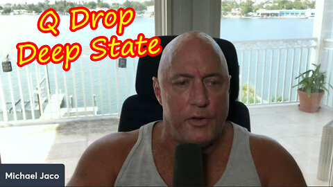 Michael Jaco SHOCKING News July 1 > Q - Deep State