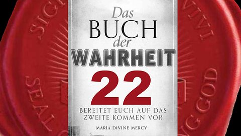 Aufruf an die Gläubigen, verlorene Seelen zu bekehren - (Buch der Wahrheit Nr 22)