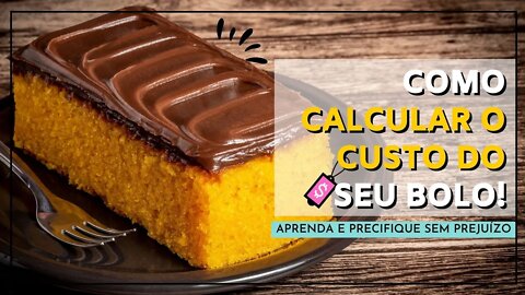 Como CALCULAR o CUSTO do seu BOLO de maneira SIMPLES e FÁCIL!