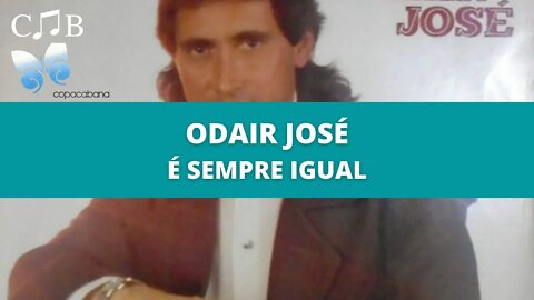 Odair José - É Sempre Igual