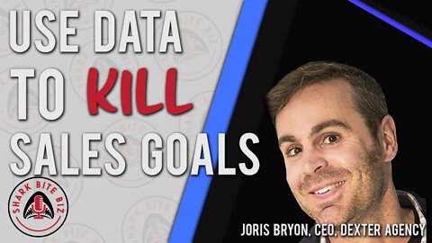 Shark Bite Biz #086 Use Data to Kill Sales Goals with Joris Bryon Author & CEO of the Dexter Agency