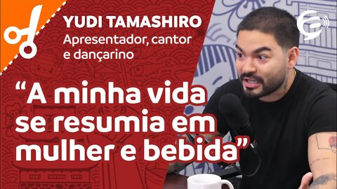 Yudi Tamashiro: A minha vida se resumia em mulher e bebida #cortes