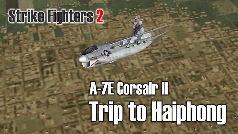 Strike Fighters 2: Trip to Haiphong (A-7E Corsair II)