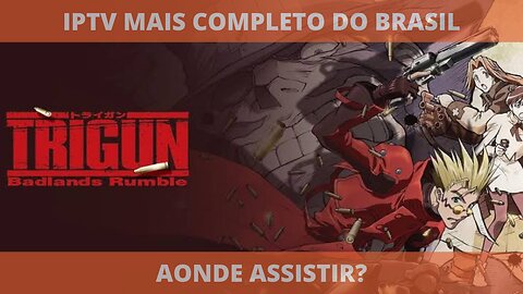 Aonde assistir o filme completo TRIGUN: BADLANDS RUMBLE