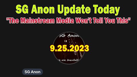 SG Anon Update Today 9.25.23: "The Mainstream Media Won't Tell You This"