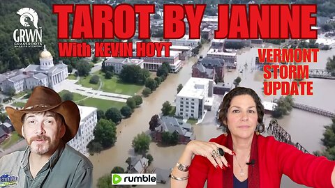 TAROT BY JANINE: THE STORM is upon us; VERMONT deep dive, arrests??? GRWN BONUS SHOW**