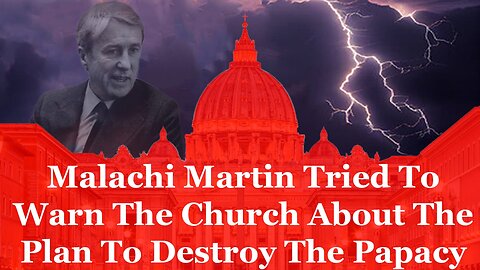 Malachi Martin Tried To Warn The Church About The Plan To Destroy The Papacy