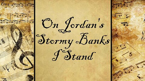 On Jordan's Stormy Banks I Stand | Hymn