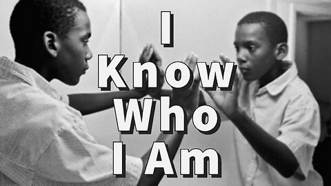 I Know Who I Am