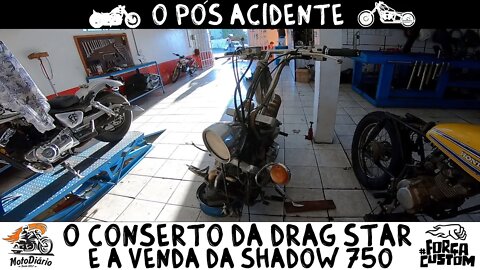 PÓS ACIDENTE: O Conserto da DRAG STAR e a DECISÃO DE VENDA da SHADOW 750