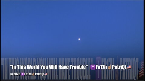 "In This World You Will Have Trouble" ✝️Fa17h☝🏽PatriQt🇺🇸 (4K)