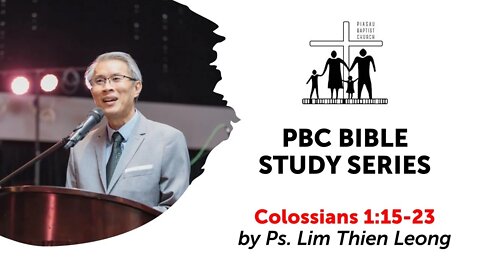 [131021] PBC Bible Study Series - Colossians 1:15-23 by Ps. Lim Thien Leong