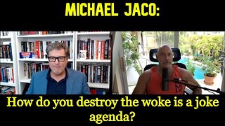 Michael Jaco: How Do You Destroy The Woke Is A Joke Agenda???